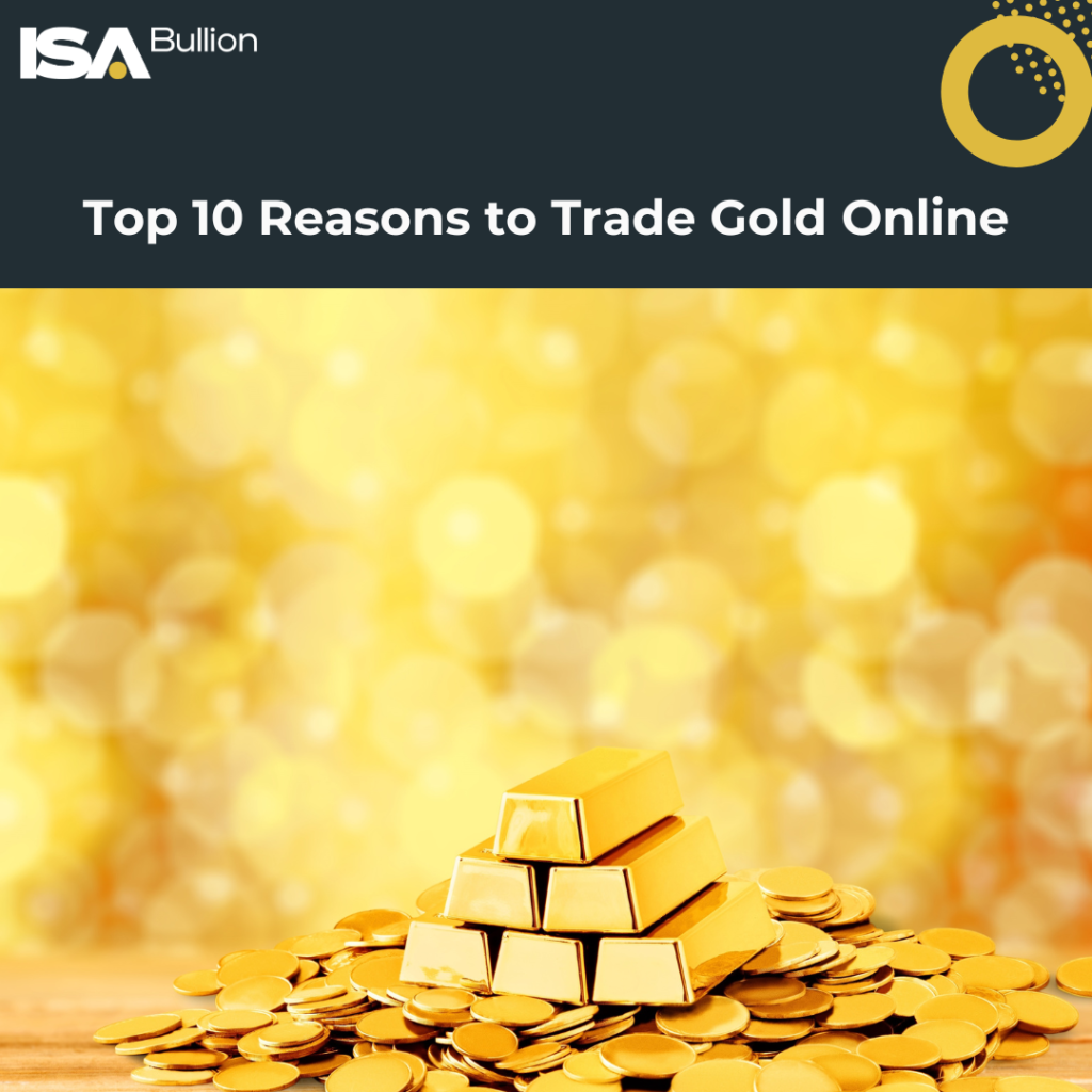 A sleek visual featuring a stack of gold bars and scattered gold coins against a glowing golden background, with the text 'Top 10 Reasons to Trade Gold Online' and the ISA Bullion logo in the corner, representing the benefits of online gold trading