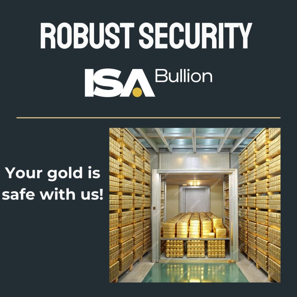 An image showcasing a secure gold vault filled with stacked gold bars, accompanied by the text 'Robust Security' and the ISA Bullion logo, emphasizing the secure storage facilities for physical gold and the assurance 'Your gold is safe with us!