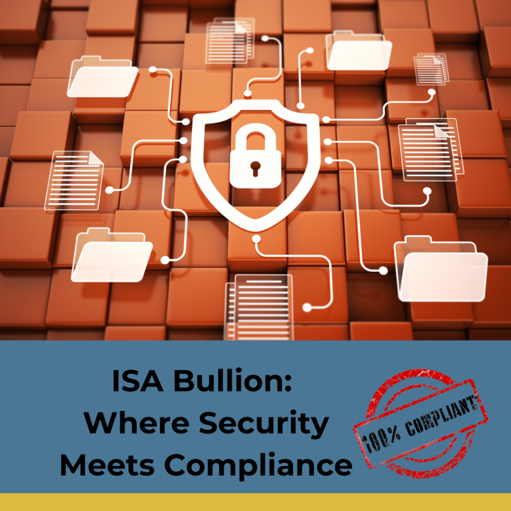 A shield icon with a lock at the center, surrounded by document and folder icons, symbolizing security and compliance, with the tagline: 'ISA Bullion: Where Security Meets Compliance' and a '100% Compliant' stamp prominently displayed.